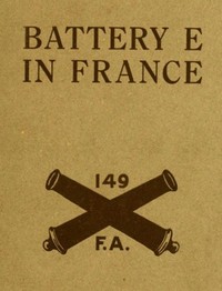 Cover of Battery E in France 149th Field Artillery, Rainbow (42nd) Division