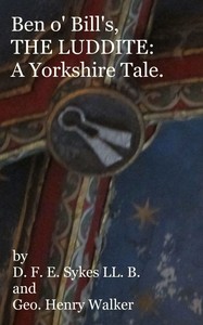 Cover of Ben o' Bill's, the Luddite A Yorkshire Tale