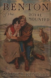 Cover of Benton of the Royal Mounted A Tale of the Royal Northwest Mounted Police