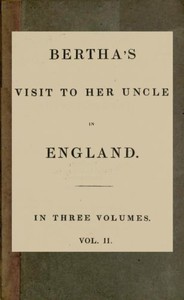 Cover of Bertha's Visit to Her Uncle in England; vol. 2 [of 3]