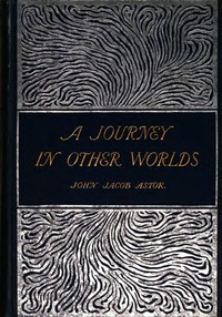 Cover of A Journey in Other Worlds A Romance of the Future