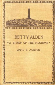 Cover of Betty Alden The first-born daughter of the Pilgrims