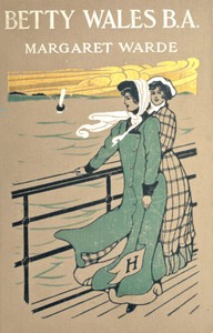 Cover of Betty Wales, B. A. A story for girls