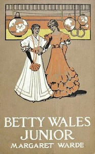 Cover of Betty Wales, Junior A Story for Girls