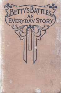 Cover of Betty's Battles An Everyday Story