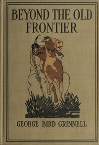 Cover of Beyond the Old Frontier Adventures of Indian-Fighters, Hunters, and Fur-Traders