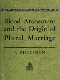 Cover of Blood Atonement and the Origin of Plural Marriage A Discussion