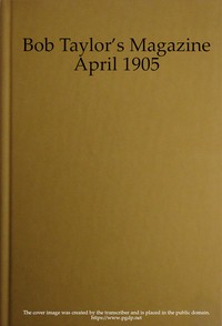 Cover of Bob Taylor's Magazine, Vol. I, No. 1, April 1905