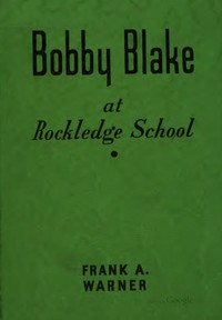Cover of Bobby Blake at Rockledge School; or, Winning the Medal of Honor