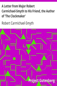 Cover of A Letter from Major Robert Carmichael-Smyth to His Friend, the Author of 'The Clockmaker'