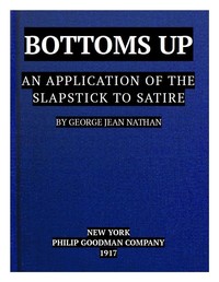 Cover of Bottoms Up An Application of the Slapstick to Satire