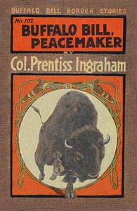 Cover of Buffalo Bill, Peacemaker; Or, On a Troublesome Trail