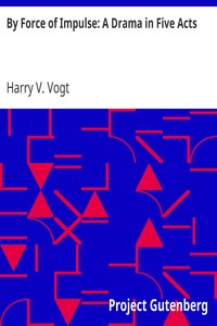 Cover of By Force of Impulse A Drama in Five Acts
