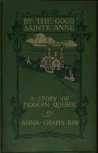 Cover of By the Good Sainte Anne A Story of Modern Quebec