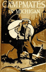 Cover of Camp Mates in Michigan; or, with Pack and Paddle in the Pine Woods