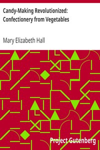 Cover of Candy-Making Revolutionized Confectionery from Vegetables