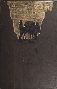 Cover of Captain Bayley's Heir A Tale of the Gold Fields of California
