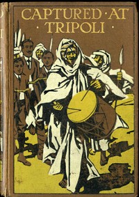 Cover of Captured at Tripoli A Tale of Adventure