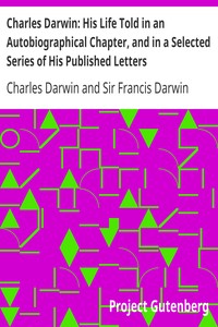 Cover of Charles Darwin His Life Told in an Autobiographical Chapter, and in a Selected Series of His Publish