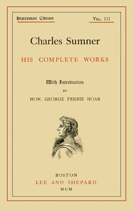 Cover of Charles Sumner his complete works, volume 03 (of 20)