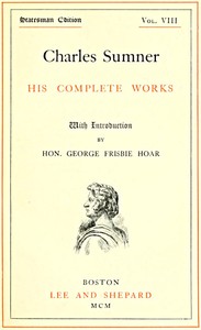 Cover of Charles Sumner his complete works, volume 08 (of 20)