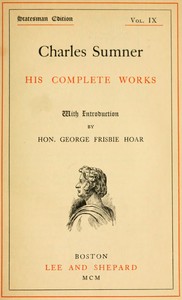 Cover of Charles Sumner his complete works, volume 09 (of 20)