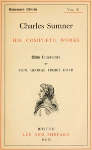 Cover of Charles Sumner his complete works, volume 10 (of 20)