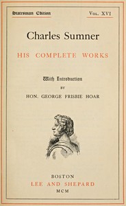 Cover of Charles Sumner his complete works, volume 16 (of 20)
