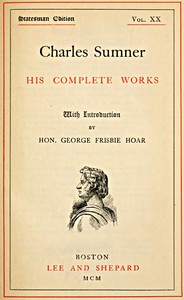Cover of Charles Sumner his complete works, volume 20 (of 20)