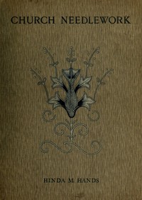 Cover of Church Needlework A manual of practical instruction