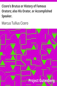 Cover of Cicero's Brutus or History of Famous Orators; also His Orator, or Accomplished Speaker