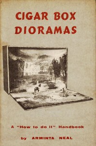 Cover of Cigar-Box Dioramas A How-to-do-it Handbook