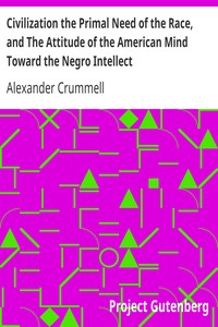 Cover of Civilization the Primal Need of the Race, and The Attitude of the American Mind Toward the Negro Int