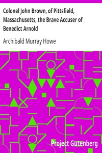 Cover of Colonel John Brown, of Pittsfield, Massachusetts, the Brave Accuser of Benedict Arnold