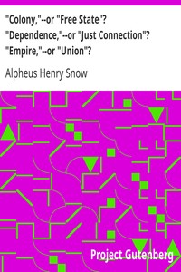 Cover of Colony,--or Free State Dependence,--or Just Connection Empire,--or Union