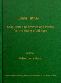 Cover of Come Hither A Collection of Rhymes and Poems for the Young of All Ages