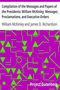 Cover of Compilation of the Messages and Papers of the Presidents William McKinley; Messages, Proclamations,