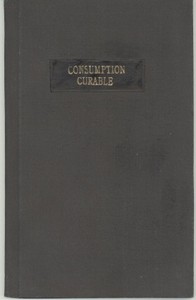 Cover of Consumption Curable Observations on the Treatment of Pulmonary Diseases