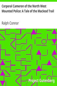 Cover of Corporal Cameron of the North West Mounted Police A Tale of the Macleod Trail
