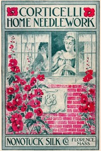 Cover of Corticelli Home Needlework, 1898 A Manual of Art, Embroidery and Knitting