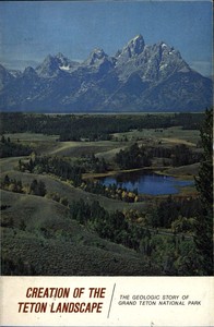Cover of Creation of the Teton Landscape The Geologic Story of Grand Teton National Park