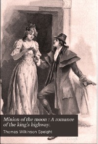 Cover of A Minion of the Moon A Romance of the King's Highway