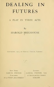 Cover of Dealing in Futures A Play in Three Acts