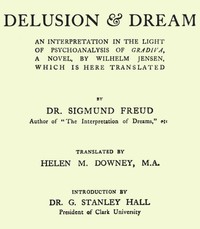 Cover of Delusion and Dream  an Interpretation in the Light of Psychoanalysis of Gradiva