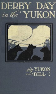 Cover of Derby Day in the Yukon, and Other Poems of the Northland