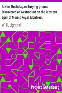 Cover of A New Hochelagan Burying-ground Discovered at Westmount on the Western Spur of Mount Royal, Montreal