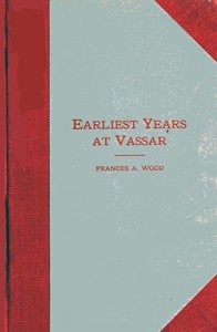 Cover of Earliest Years at Vassar Personal Recollections