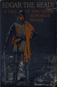 Cover of Edgar the Ready A Tale of the Third Edward's Reign