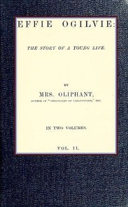Cover of Effie Ogilvie the story of a young life; vol. 2