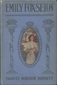 Cover of Emily Fox-Seton being The making of a marchioness and The methods of Lady Walderhurst